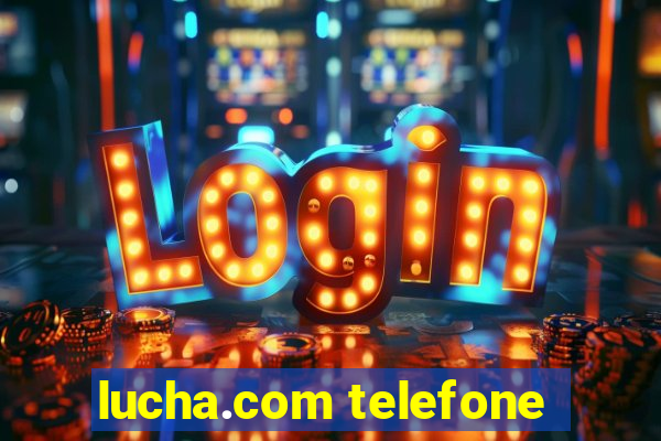 lucha.com telefone